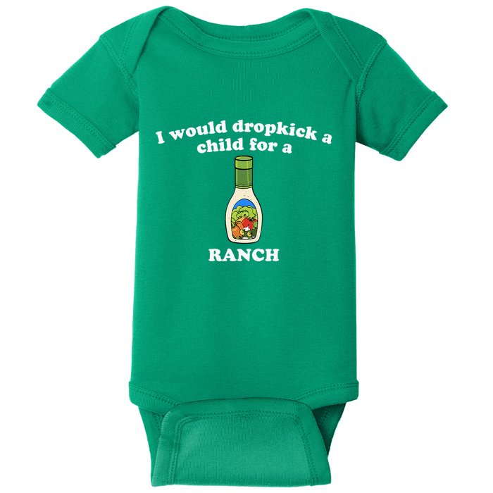 I Would Dropkick A Child For Ranch Baby Bodysuit