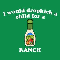 I Would Dropkick A Child For Ranch Baby Bodysuit