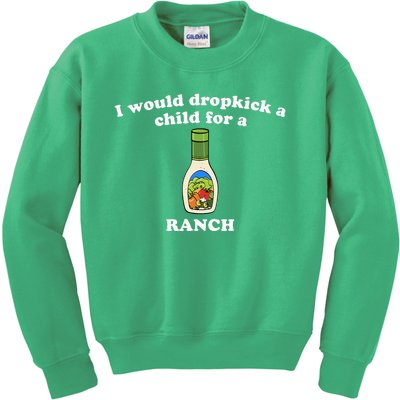 I Would Dropkick A Child For Ranch Kids Sweatshirt