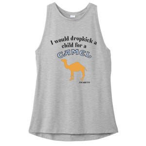 I Would Dropkick A Child For A Camel Cigarette Ladies PosiCharge Tri-Blend Wicking Tank