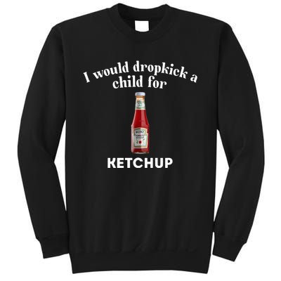 I Would Dropkick A Child Sweatshirt