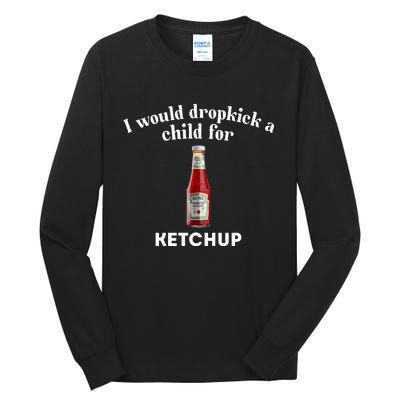 I Would Dropkick A Child Tall Long Sleeve T-Shirt