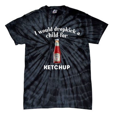 I Would Dropkick A Child Tie-Dye T-Shirt