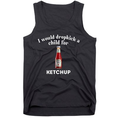 I Would Dropkick A Child Tank Top