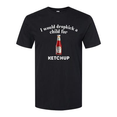 I Would Dropkick A Child Softstyle CVC T-Shirt