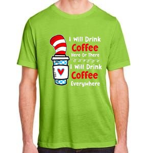 I Will Drink Coffee Here Or There Funny Teacher Teaching Adult ChromaSoft Performance T-Shirt