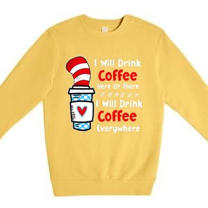 I Will Drink Coffee Here Or There Funny Teacher Teaching Premium Crewneck Sweatshirt