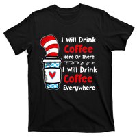 I Will Drink Coffee Here Or There Funny Teacher Teaching T-Shirt