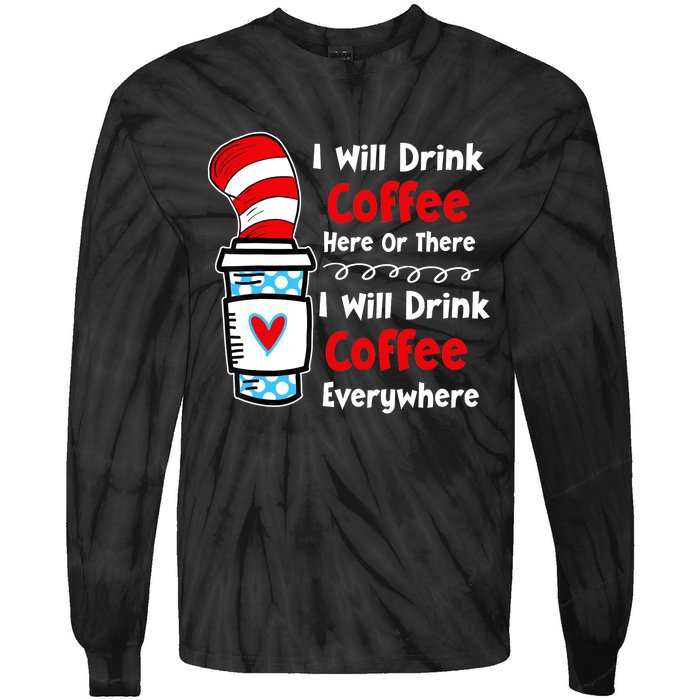 I Will Drink Coffee Here Or There Funny Teacher Teaching Tie-Dye Long Sleeve Shirt