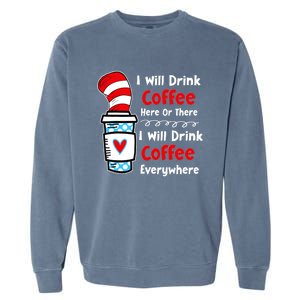 I Will Drink Coffee Here Or There Funny Teacher Teaching Garment-Dyed Sweatshirt