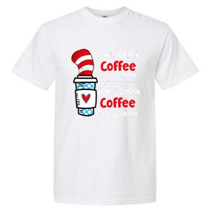 I Will Drink Coffee Here Or There Funny Teacher Teaching Garment-Dyed Heavyweight T-Shirt