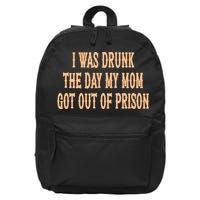 I Was Drunk The Day My Mom Got Out Of Prison 16 in Basic Backpack