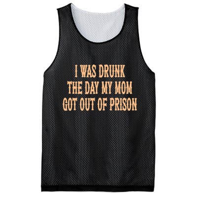 I Was Drunk The Day My Mom Got Out Of Prison Mesh Reversible Basketball Jersey Tank
