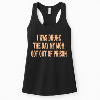 I Was Drunk The Day My Mom Got Out Of Prison Womens Tank Top
