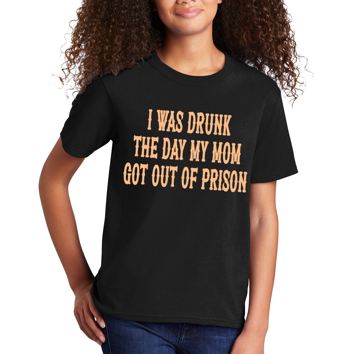 I Was Drunk The Day My Mom Got Out Of Prison Kids T-Shirt
