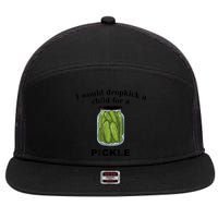 I Would Dropkick A Child For A Pickle Gift 7 Panel Mesh Trucker Snapback Hat