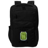 I Would Dropkick A Child For A Pickle Gift Impact Tech Backpack
