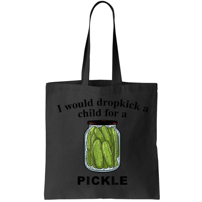 I Would Dropkick A Child For A Pickle Gift Bag