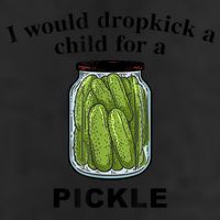 I Would Dropkick A Child For A Pickle Gift 25L Jumbo Tote