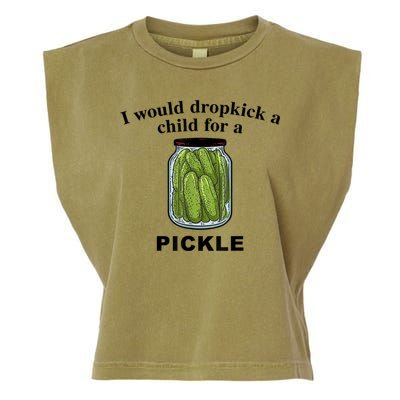 I Would Dropkick A Child For A Pickle Gift Garment-Dyed Women's Muscle Tee