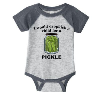 I Would Dropkick A Child For A Pickle Gift Infant Baby Jersey Bodysuit
