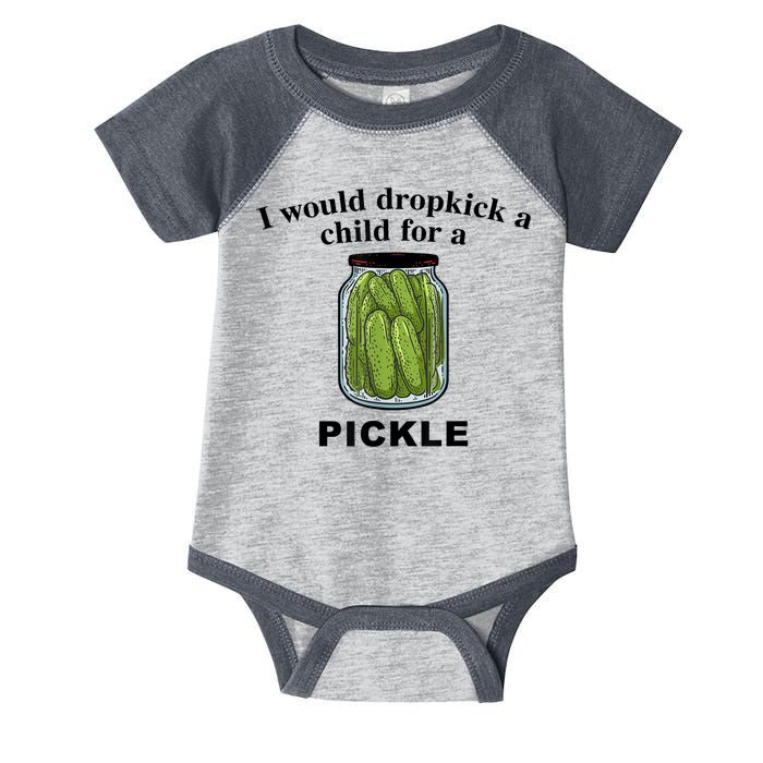 I Would Dropkick A Child For A Pickle Gift Infant Baby Jersey Bodysuit