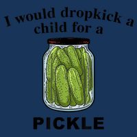 I Would Dropkick A Child For A Pickle Gift Infant Baby Jersey Bodysuit
