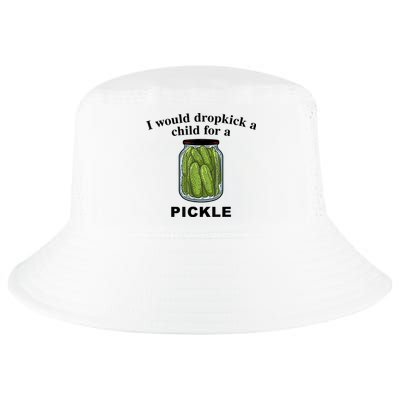 I Would Dropkick A Child For A Pickle Gift Cool Comfort Performance Bucket Hat