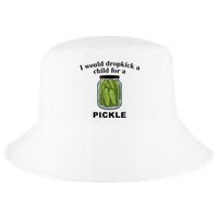 I Would Dropkick A Child For A Pickle Gift Cool Comfort Performance Bucket Hat