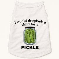 I Would Dropkick A Child For A Pickle Gift Doggie Tank