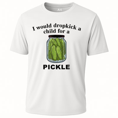 I Would Dropkick A Child For A Pickle Gift Performance Shirt