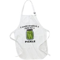 I Would Dropkick A Child For A Pickle Gift Apron
