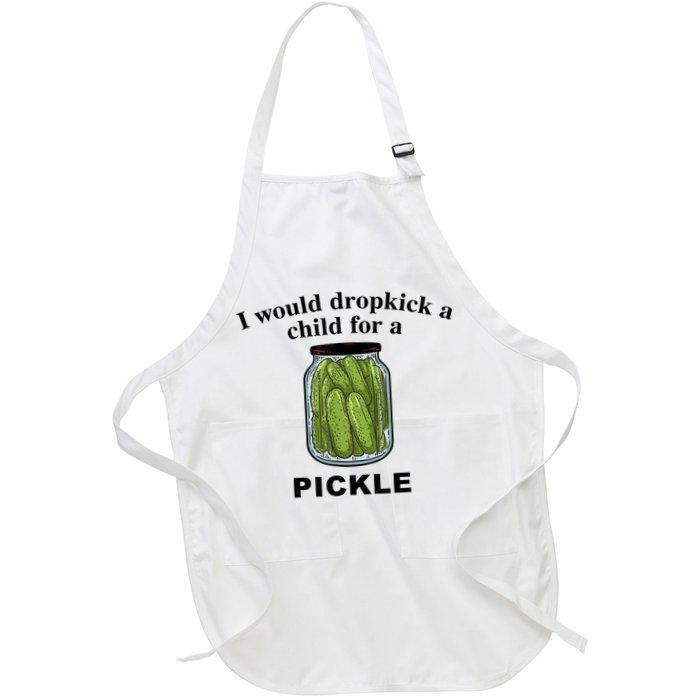 I Would Dropkick A Child For A Pickle Gift Apron