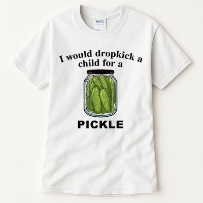 I Would Dropkick A Child For A Pickle Gift Tall T-Shirt