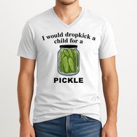 I Would Dropkick A Child For A Pickle Gift V-Neck T-Shirt