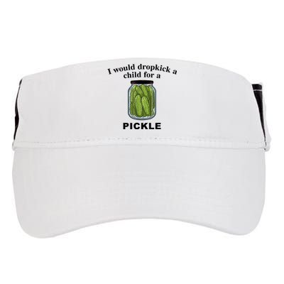 I Would Dropkick A Child For A Pickle Gift Adult Drive Performance Visor
