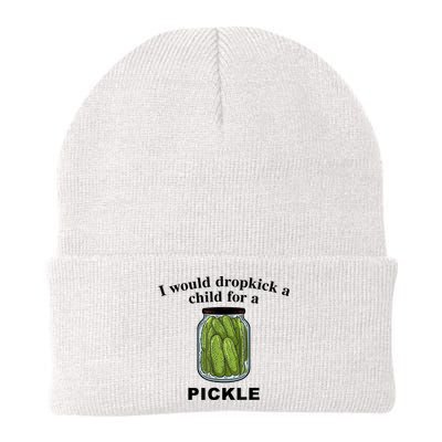 I Would Dropkick A Child For A Pickle Gift Beanie