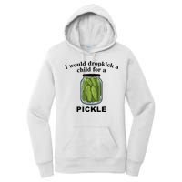 I Would Dropkick A Child For A Pickle Gift Women's Pullover Hoodie