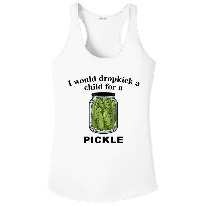 I Would Dropkick A Child For A Pickle Gift Ladies PosiCharge Competitor Racerback Tank