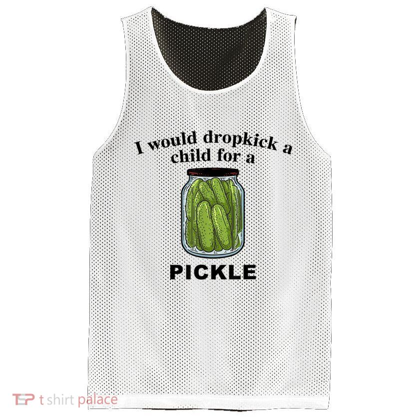 I Would Dropkick A Child For A Pickle Gift Mesh Reversible Basketball Jersey Tank