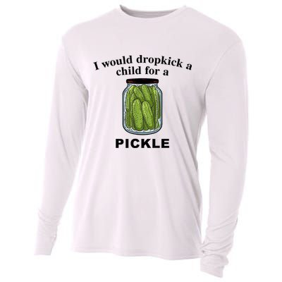 I Would Dropkick A Child For A Pickle Gift Cooling Performance Long Sleeve Crew