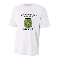 I Would Dropkick A Child For A Pickle Gift Youth Performance Sprint T-Shirt