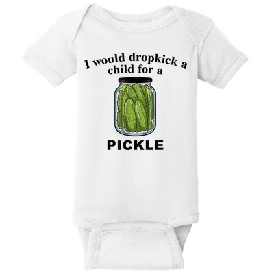 I Would Dropkick A Child For A Pickle Gift Baby Bodysuit