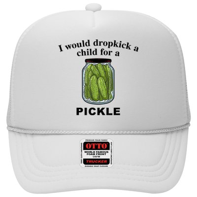 I Would Dropkick A Child For A Pickle Gift Trucker Hat