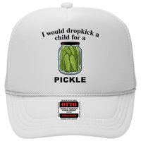 I Would Dropkick A Child For A Pickle Gift Trucker Hat