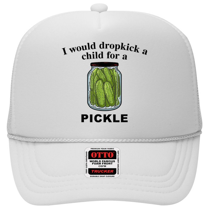 I Would Dropkick A Child For A Pickle Gift Trucker Hat