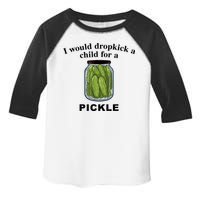 I Would Dropkick A Child For A Pickle Gift Toddler Fine Jersey T-Shirt