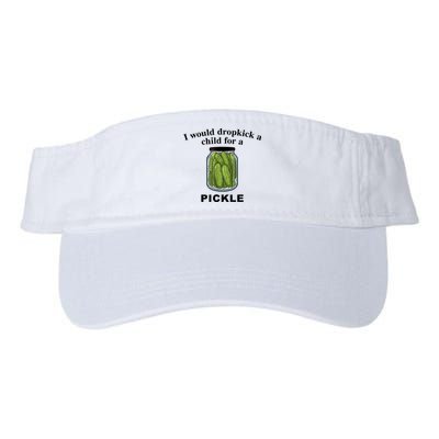 I Would Dropkick A Child For A Pickle Gift Visor
