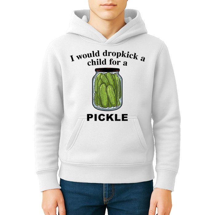 I Would Dropkick A Child For A Pickle Gift Kids Hoodie