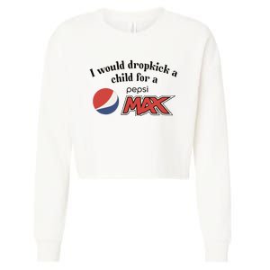 I Would Dropkick A Child For A Pepsi Max Limited Cropped Pullover Crew